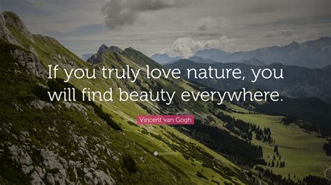 Vincent Van Gogh Quote If You Truly Love Nature You Will Find Beauty