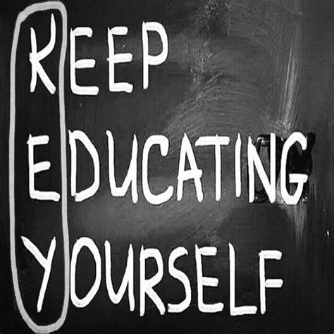 Keep Educating Yourself Motivational Quotes For Success Honest