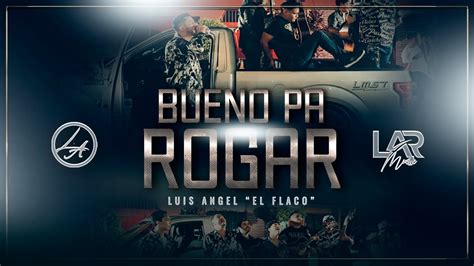 Bueno Pa Rogar Luis Angel El Flaco Youtube Music