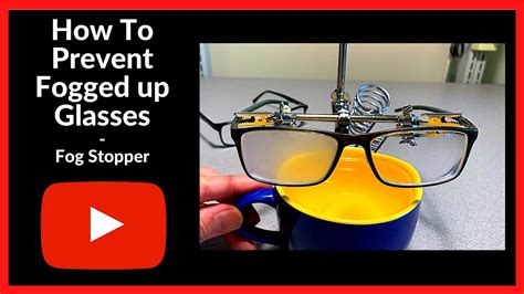 how to prevent fogged up glasses fog stopper youtube