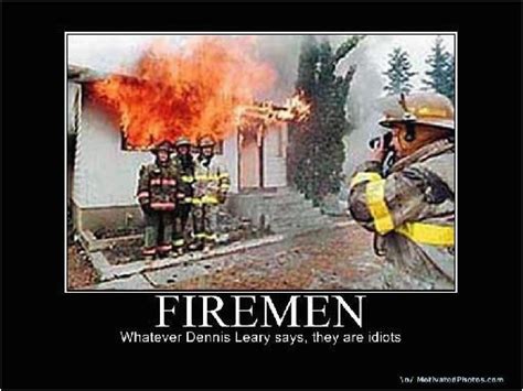 Firefighter Birthday Meme Firefighter Sayings And Quotes Funny Stupid