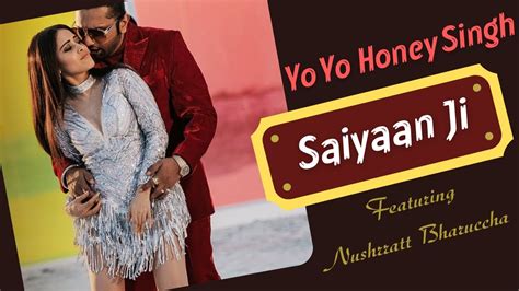 Saiyaan Ji Yo Yo Honey Singh And Neha Kakkar Ft Nushrratt Bharuccha Superhit Song Youtube
