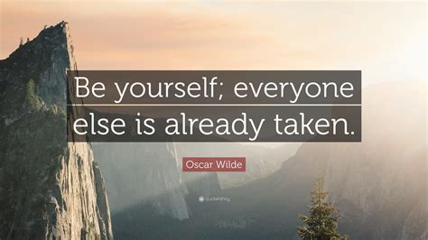 Oscar Wilde Quote Be Yourself Everyone Else Is Already Taken