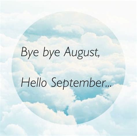 Bye Bye August Hello September Pictures Photos And Images For