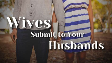 Wives Submit To Your Husbands Youtube