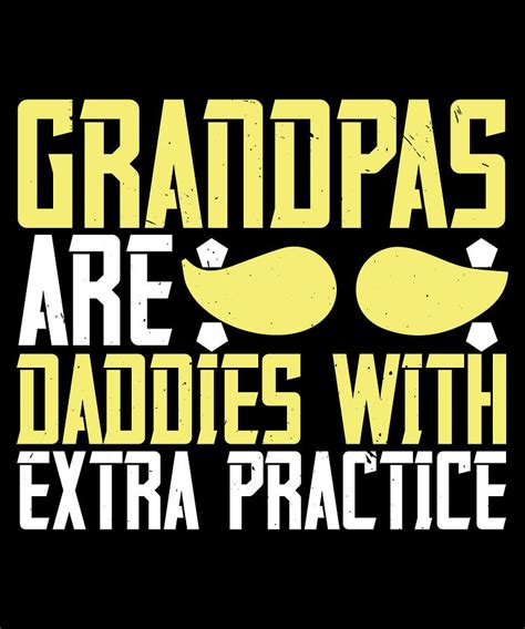 Grandpas Are Daddies With Extra Practice Digital Art By Jacob Zelazny