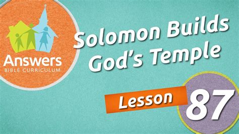 Solomon Builds Gods Temple Answers Bible Curriculum Lesson 87 Youtube