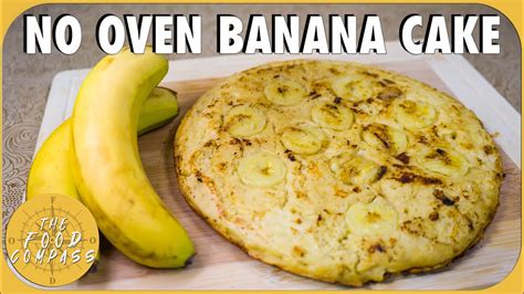 No Oven Banana Cake How To Cook Banana Cake In A Pan The Food