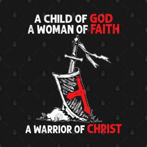 A Child Of God A Woman Of Faith A Warrior Of Christ Christian T