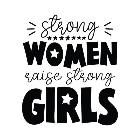 Premium Vector A Poster That Says Strong Women Raise Strong Girls