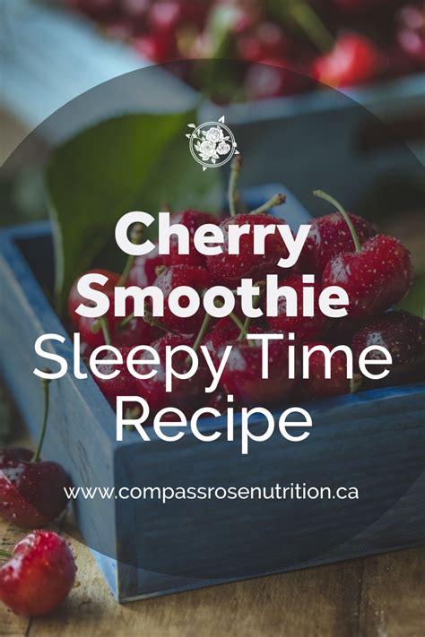 Sleepy Time Cherry Smoothie Recipe — Compass Rose Nutrition And Wellness