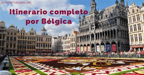 Descubre todo lo que necesitas saber para visitar bruselas. Itinerario por Bélgica de 5 días AL COMPLETO: Bruselas ...