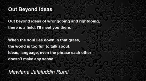 Out Beyond Ideas Poem By Mewlana Jalaluddin Rumi Poem Hunter