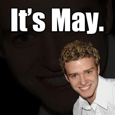 Its Gonna Be Maymay 1 2015 Justin Timberlake Meme Its Gonna Be