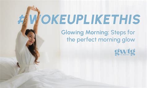 Glowing Morning Steps For The Perfect Morning Glow Natures Kin