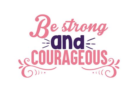 Be Strong And Courageous Quote Svg Cut Graphic By Thelucky · Creative