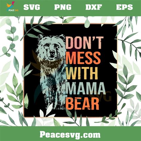Dont Mess With Mama Bear Happy Mothers Day Svg Cutting Files Peacesvg