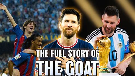 Lionel Messi The Story Of The Goat Completed Youtube