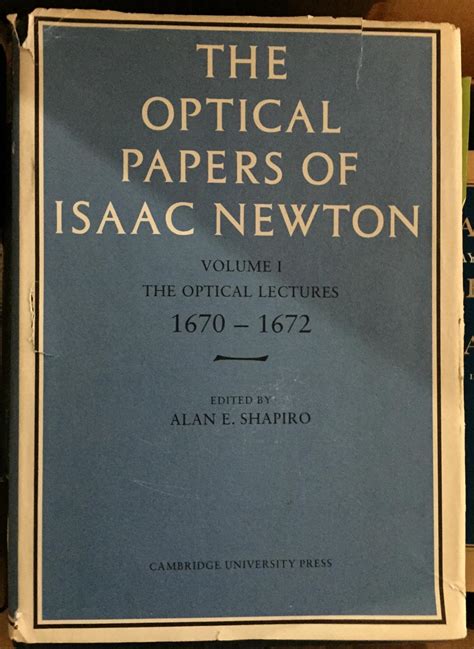 The Optical Papers Of Isaac Newton Volume 1 The Optical Lectures 1670