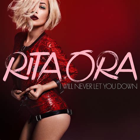 Omg Everything You Must Know Rita Ora I Will Never Let You Down