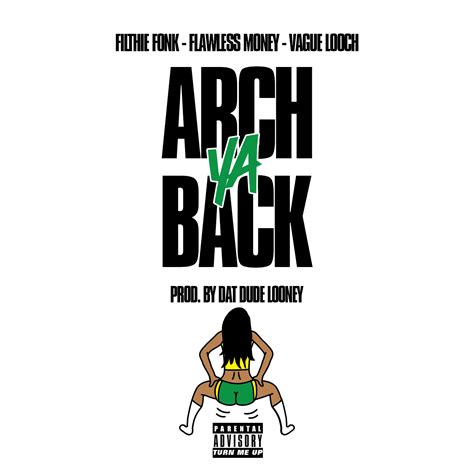 Yung Filthie Arch Ya Back Ft Flawless Money And Vague Looch Uploaded By Dat Dude Looney