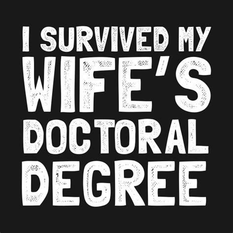 I Survived My Wife S Doctoral Degree Funny Husband Gift T Shirt Teepublic