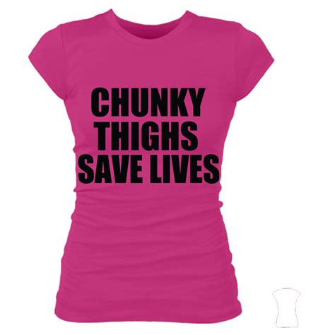 chunky thighs save lives unbossed apparel