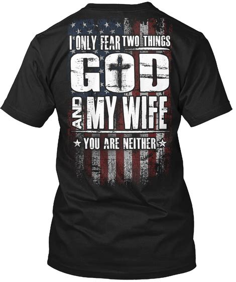 I Only Fear 2 Things I Only Fear Two Things God And My Wife You Are Neither Products From