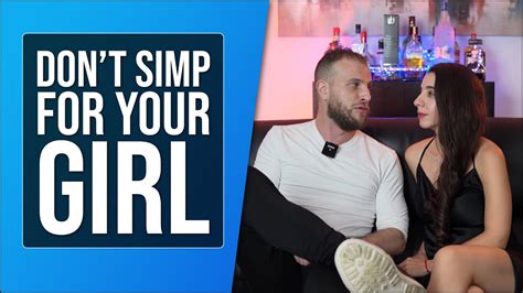 How Not To Simp Over A Girl 5 Simping Mistakes To Avoid Youtube