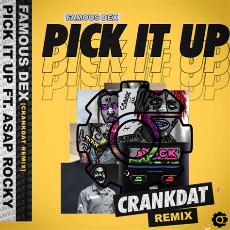 Stream Famous Dex Ft Aap Rocky Pick It Up Crankdat Remix ⚙ By