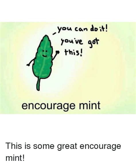 You Can Doi Youve Qdit This Encourage Mint Mint Meme