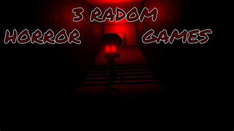 3 Random Horror Games Youtube