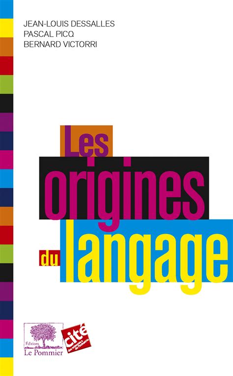 Les Origines Du Langage Par Jean Louis Dessalles Pascal Picq Bernard