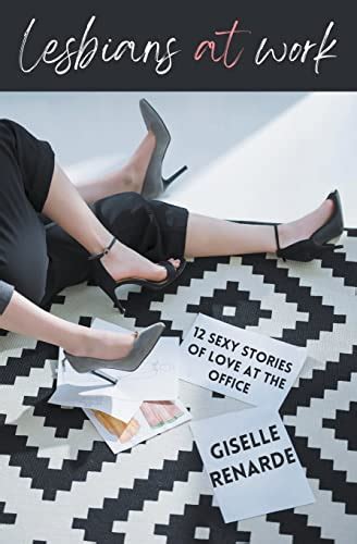 Lesbians At Work Sexy Stories Of Love At The Office By Giselle Renarde Goodreads