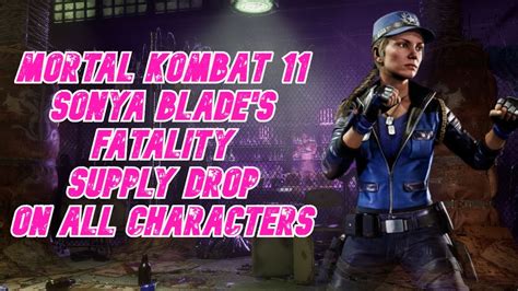 Mortal Kombat 11 Sonya Blades Fatality Supply Drop On All Characters