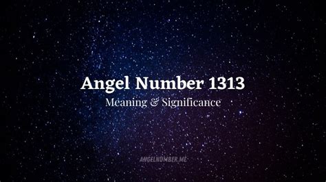 Angel Number 1313 Meaning And Its Significance In Life