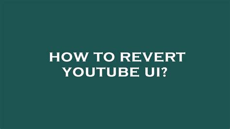 How To Revert Youtube Ui Youtube