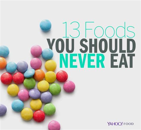 13 Foods You Shouldn’t Be Eating