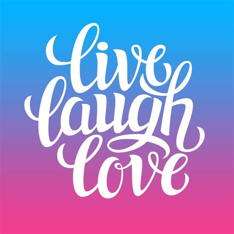 Live Love Laugh Quote Live Love Laugh Inspirational Quotes