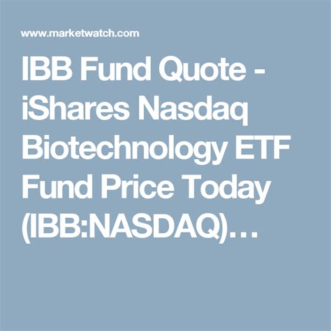 Know about mutual funds, its types, benefits and limitations. IBB Fund Quote - iShares Nasdaq Biotechnology ETF Fund ...
