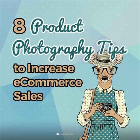 8 Product Photography Tips To Increase Ecommerce Sales Photography