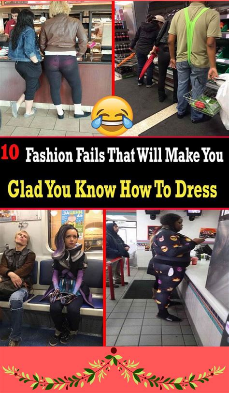 10 Fashion Fails That Will Make You Glad You Know How To Dress Fashion Fail Embarrassing