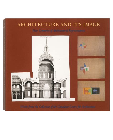 Architecture And Its Image Four Centuries Of Architectural Representation