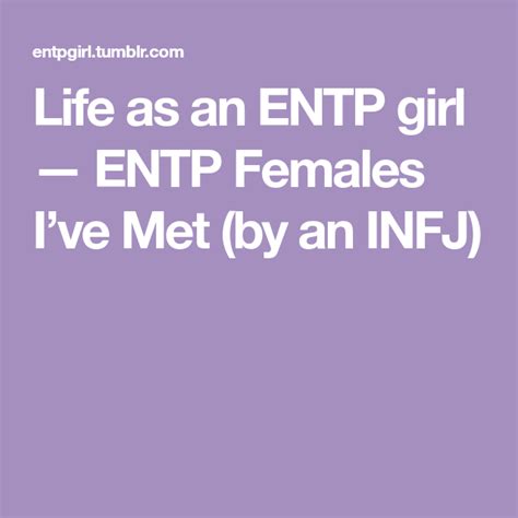 Life As An Entp Girl — Entp Females Ive Met By An Infj Entp Infj