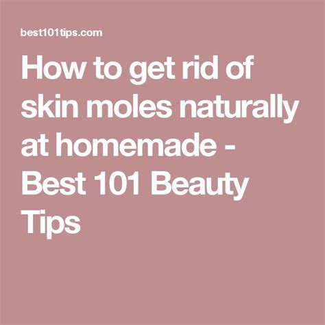 How To Get Rid Of Skin Moles Naturally At Home Best 101 Beauty Tips