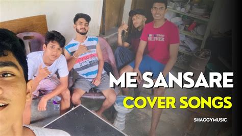 Me Sansare Cover Song Shaggymusic Youtube