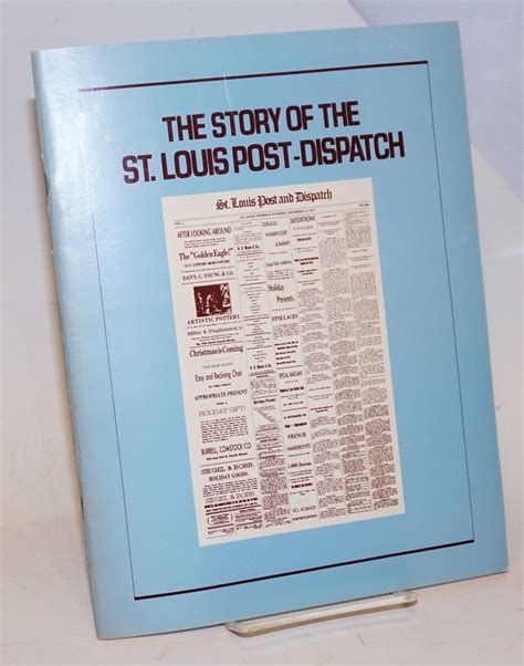 The Story Of The St Louis Post Dispatch Illustrated With Photographs