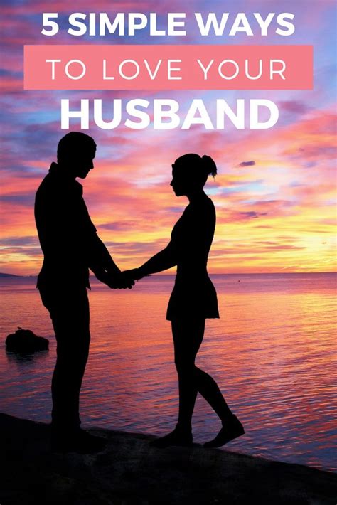 5 Simple Ways To Love Your Husband Thatll Improve Your Marriage Starting Today Love Messages