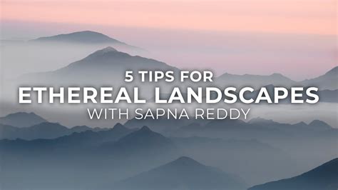 5 Tips For Creating Ethereal Dreamy Landscape Photos Youtube