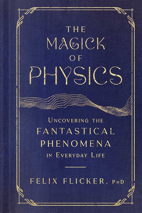 The Magick Of Physics Book By Felix Flicker Official Publisher Page